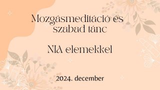 Mozgásmeditáció és szabad tánc - 2024. december