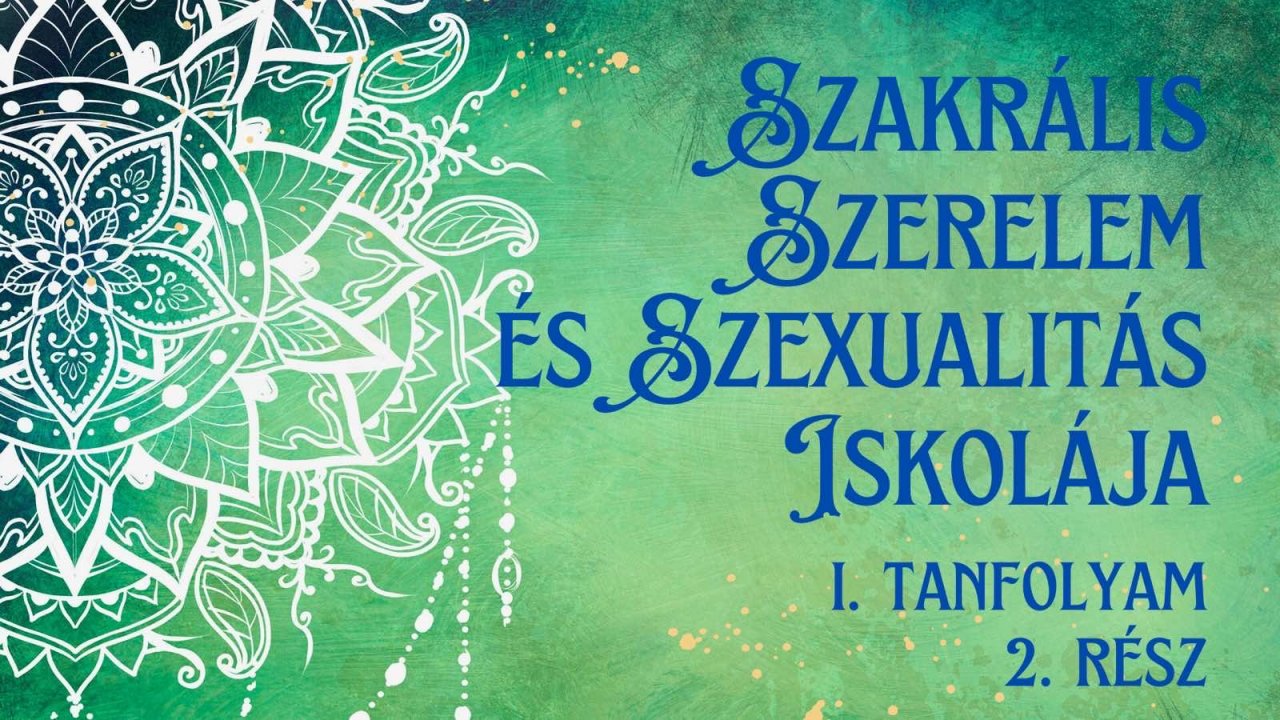Szakrális Szerelem és Szexualitás Iskolája 2. rész