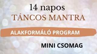 14 NAPOS TÁNCOS MANTRA ALAKFORMÁLÓ PROGRAM - MINI